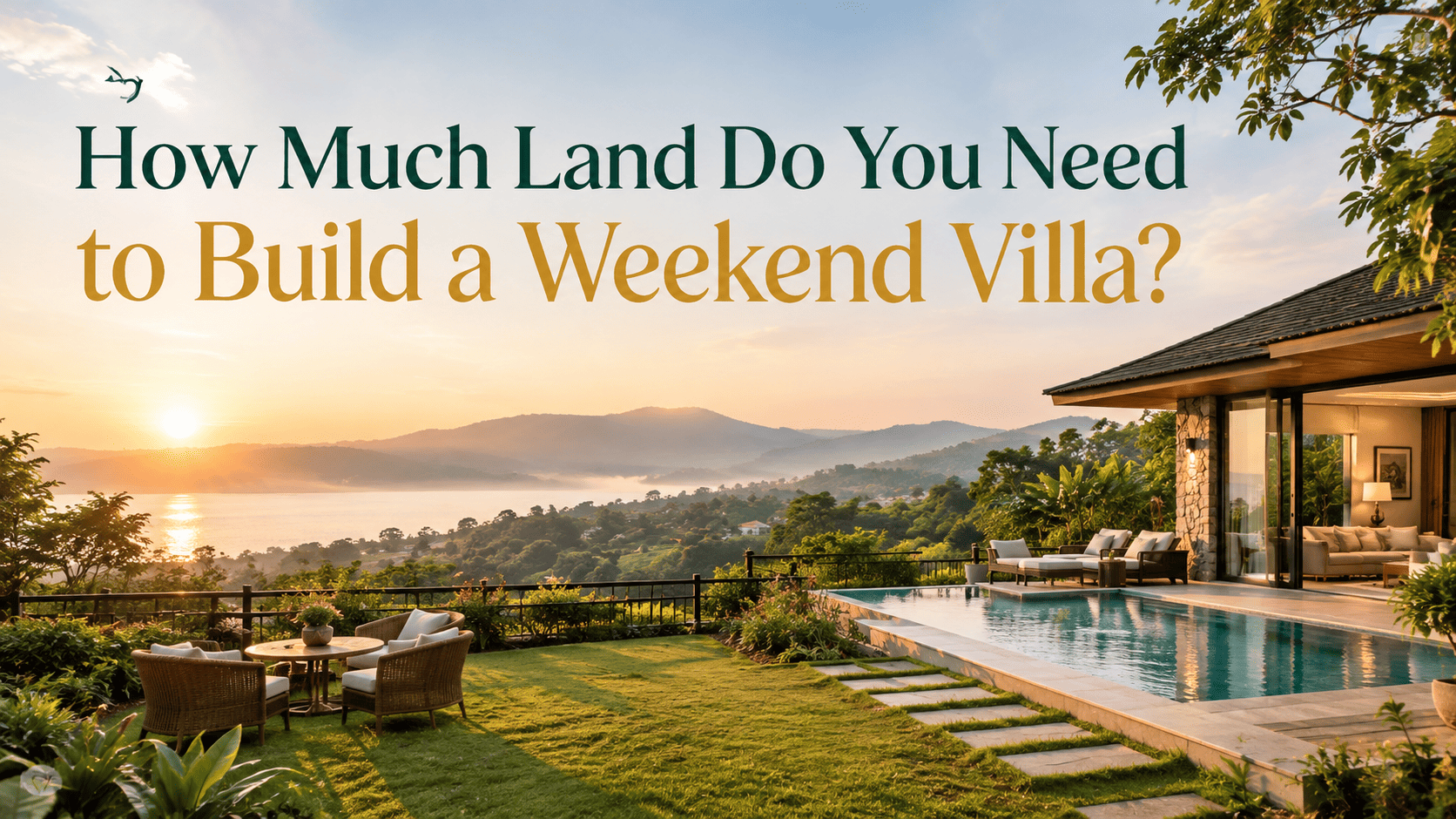 How Much Land Do You Need to Build a Weekend Villa