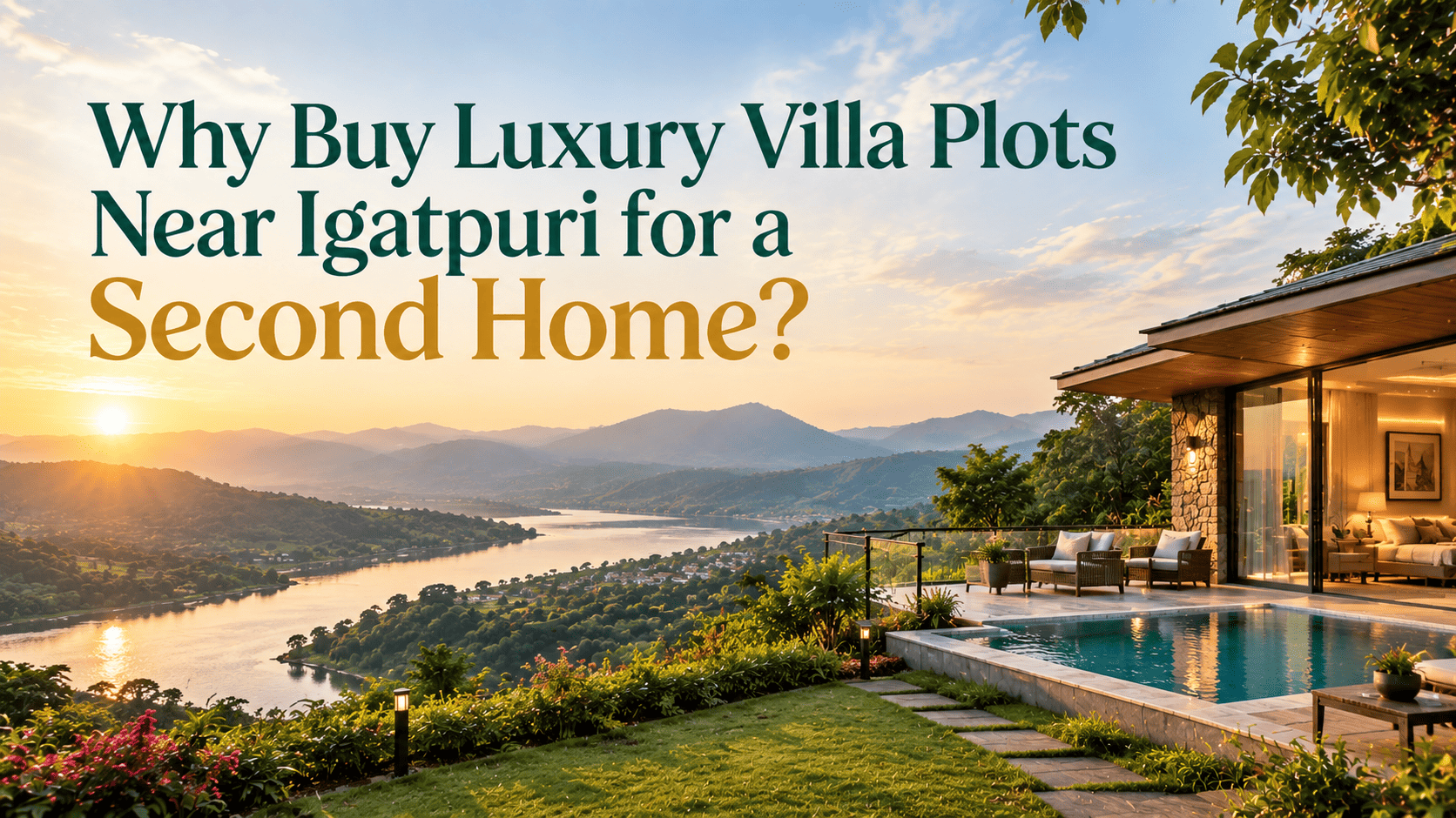 Why Buy Luxury Villa Plots Near Igatpuri for a Second Home